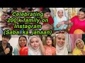CELEBRATION TIME | 200 K FOLLOWERS ON INSTAGRAM | MY FAMILY MY MOTIVATION | SABA KA JAHAAN
