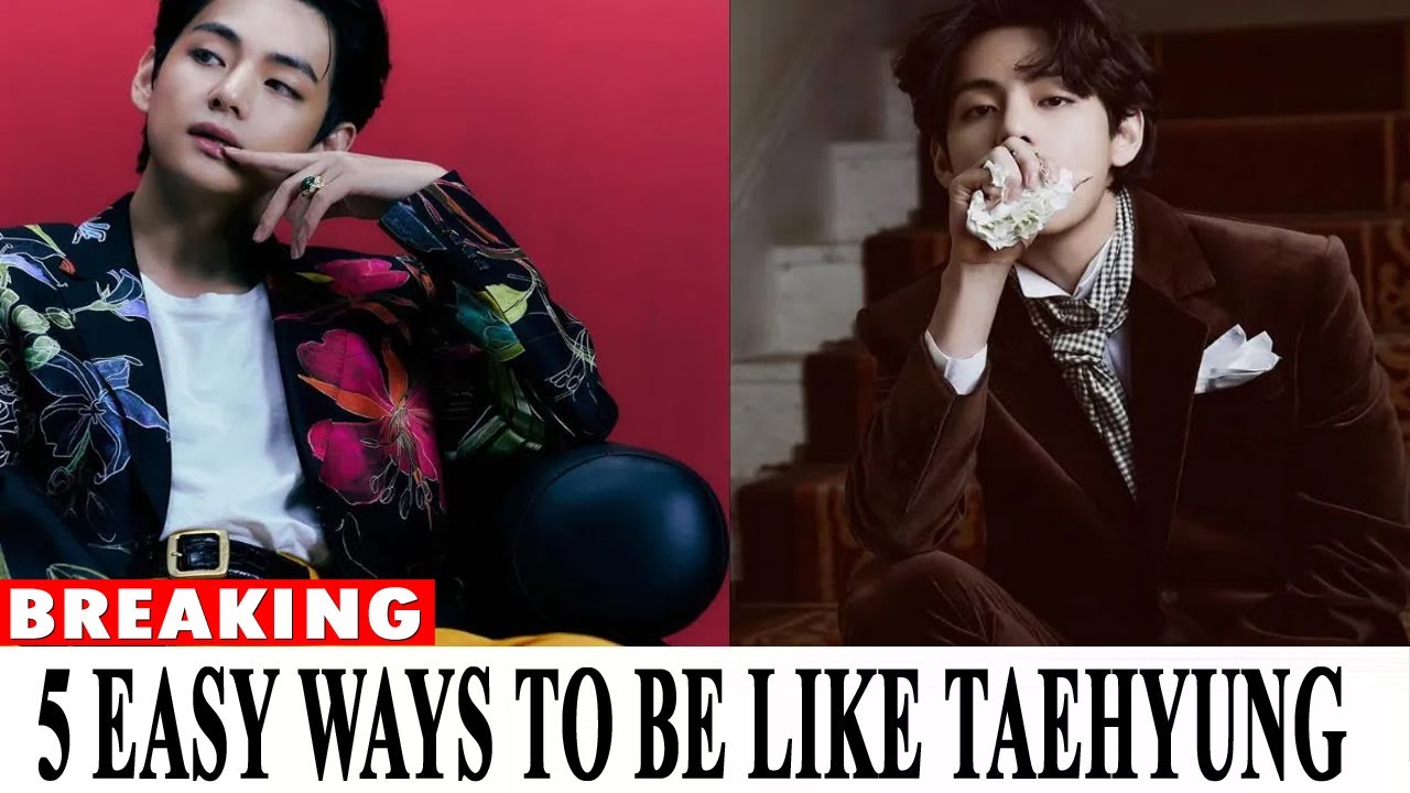 How To Be Like Kim Taehyung
