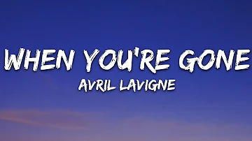 Avril Lavigne - When You're Gone (Lyrics)