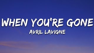 Avril Lavigne - When You&#39;re Gone (Lyrics)