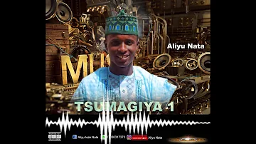 ALIYU_NATA_ WAKAR (TSUMAGIYA 1)OFFICIAL MUSIC 2021