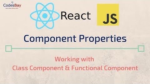 React JS : Comonent Properties