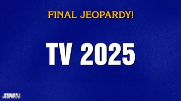 TV 2025 | Final Jeopardy! | JEOPARDY!