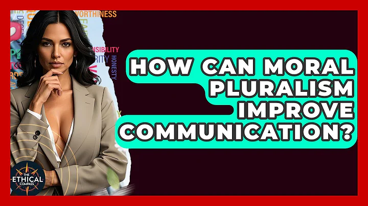 How Can Moral Pluralism Improve Communication? - The Ethical Compass