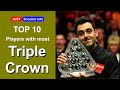 TOP 10 Snooker Players with most Triple crown titles (1970-2020)