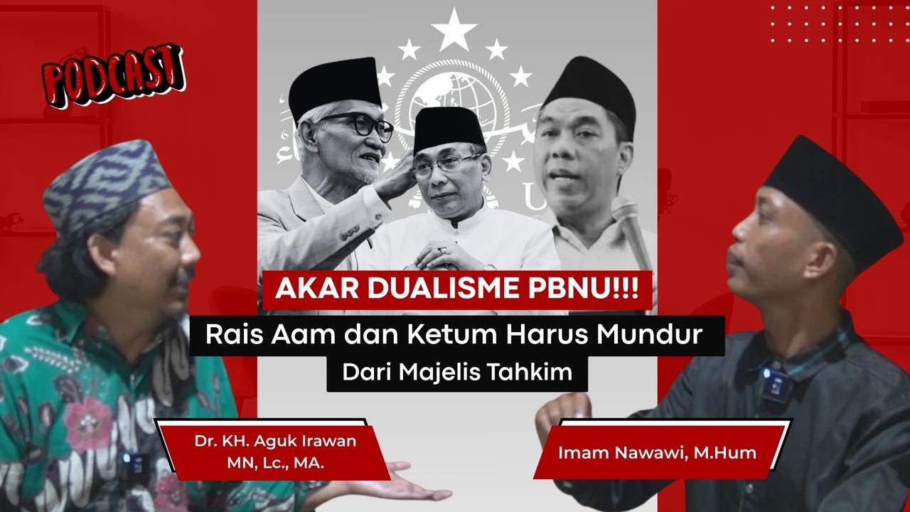 Akar Dualisme PBNU | Rais Aam dan Ketum Harus Mundur??? (Dari Majelis Tahkim)