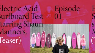 Shaun Manners' Electric Acid Surfboard Test