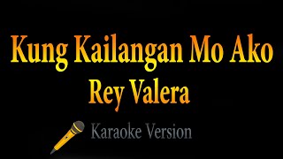 Rey Valera - Kung Kailangan Mo Ako (Karaoke)