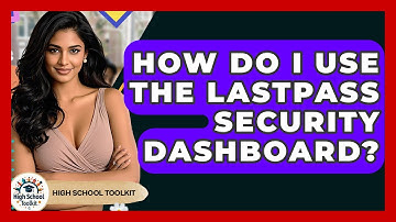 How Do I Use The LastPass Security Dashboard? - High School Toolkit