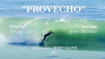 PROVECHO – A Surf Film by Bruno Zanin, Starring Jesse Mendes