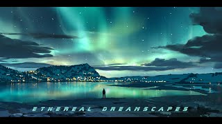 Ethereal Dreamscapes (A Trip-Hop / Beat Mix)