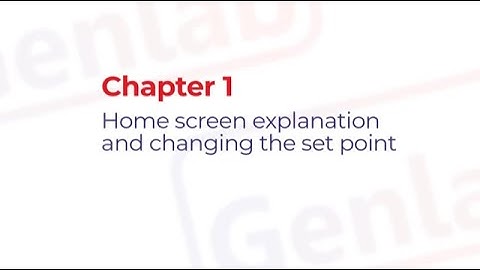 Genlab Controller Home Screen Explanation & Changing the Set Point Chapter 1