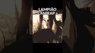 A MÚSICA DO LAMPIÃO DO ANIRAP #anirap #lampiao #rapgeek #musicageek