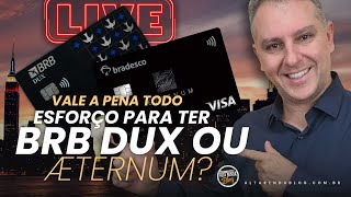 💳LIVE: VISA INFINITE AETERNUM BRADESCO E BRB VISA INFINITE DUX AINDA VALE A PENA BUSCAR POR ELES?