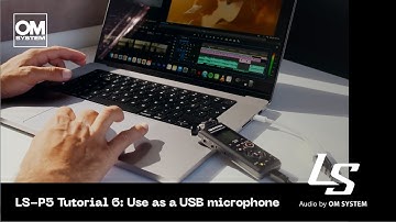 OM SYSTEM LS-P5 (Olympus LS-P4 successor) | Tutorial 6: Use as a USB Microphone