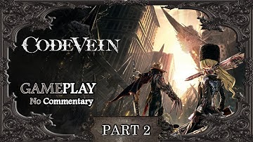 Code Vein - Part 2 (PS4-NO COMMENTARY) #codevein #ps4