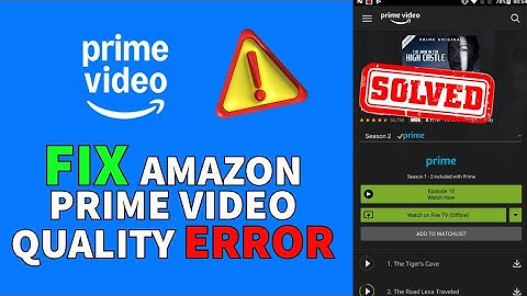 How to Fix Amazon Prime Video Quality 2025?