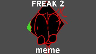 FREAK 2 || meme (bfb au: injection au/loop)