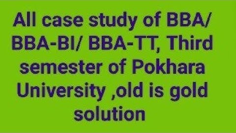 All case study of sociology of BBA/ BBA-BI/BBA-TT, Third semester of Pokhara University