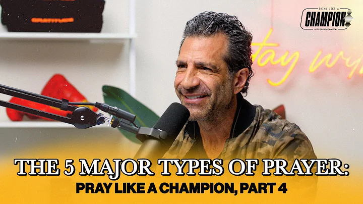 The 5 Major Types of Prayer: Pray Like a Champion,...