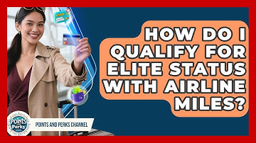 How Do I Qualify for Elite Status With Airline Miles? | Points and Perks Channel News