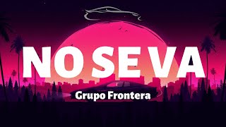 Grupo Frontera - No Se Va - Letra/Lyrics