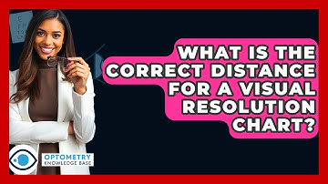 What Is The Correct Distance For A Visual Resolution Chart? - Optometry Knowledge Base