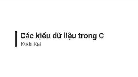 #3 Các kiểu dữ liệu trong C [ Kode Kat ] .