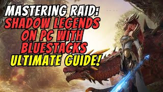 Mastering RAID: Shadow Legends on PC with BlueStacks - Ultimate Guide!