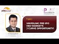 Unveiling preipo midmarkets j curve opportunity   mr nishad khanolkar preipo investment