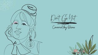 Don't Go Yet - Camila Cabello (Covered By Olina)