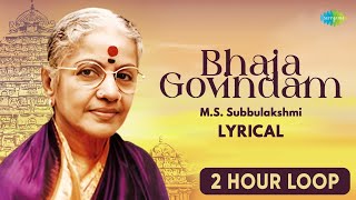 Bhaja Govindam - Lyrical | M.S. Subbulakshmi | Carnatic Classical Music | Non - Stop 2 Hours Loop