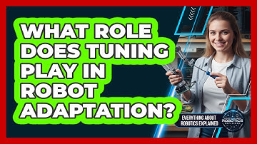 What Role Does Tuning Play In Robot Adaptation?