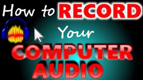 How to RECORD AUDIO FOR FREE on the INTERNET and COMPUTER for WINDOWS 10 Using Audacity 2017