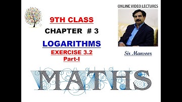 Exercise 3.2 Part-I | Math 9th Class | LOGARITHMS | Common Logarithm | Sir Mansoor