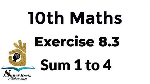 10th maths exercise 8.3 sum 1, 2, 3, 4 | class 10 maths exercise 8.3| Super Brain Mathematics