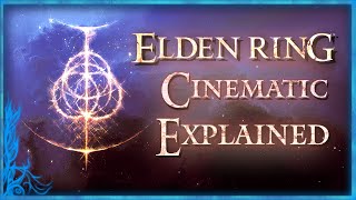 Elden Ring Intro Cinematic EXPLAINED - Elden Ring Lore