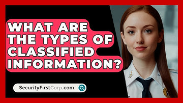 What Are The Types Of Classified Information? - SecurityFirstCorp.com