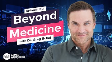 Beyond Medicine with Dr. Greg Eckel: Ep 190 | Win the Day with James Whittaker