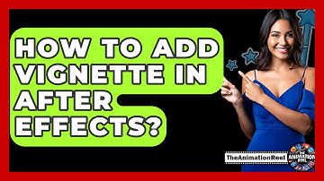 How To Add Vignette In After Effects? - The Animation Reel