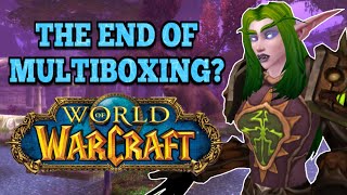 Multiboxing Has Changed Forever In World of Warcraft