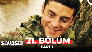 Savaşçı 21 Bölüm Part 1