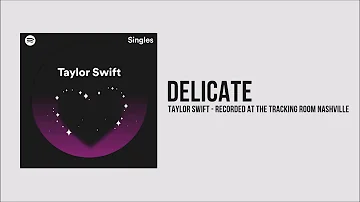 Taylor Swift - Delicate (Recorded at The Tracking Room Nashville)