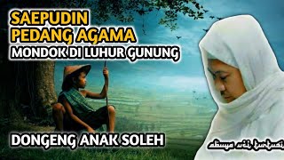 ABAH UCI | DONGENG ANAK SOLEH SAEPUDIN PEDANG AGAMA