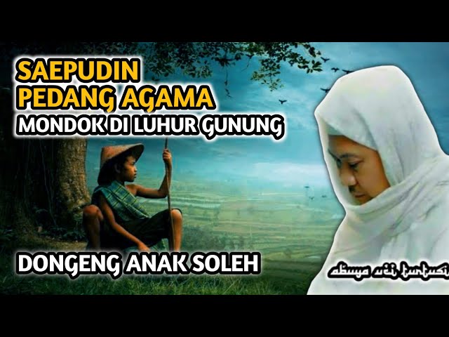 ABAH UCI | DONGENG ANAK SOLEH SAEPUDIN PEDANG AGAMA class=