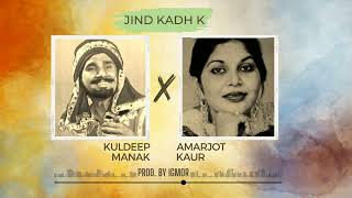 Jind Kad Ke (Remix) - Kuldeep Manak x Amarjot Kaur Resimi