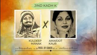 Jind Kad Ke (Remix) - Kuldeep Manak x Amarjot Kaur