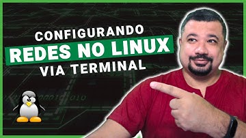 Configurando Redes no Linux via Terminal