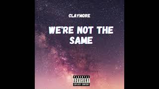 Claymore - We're Not The Same (Audio)