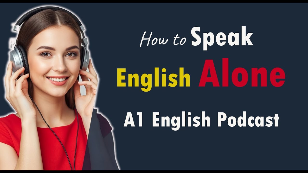 Practice English Speaking Alone  Boost Fluency Fast  A1–B1 Listening Podcast